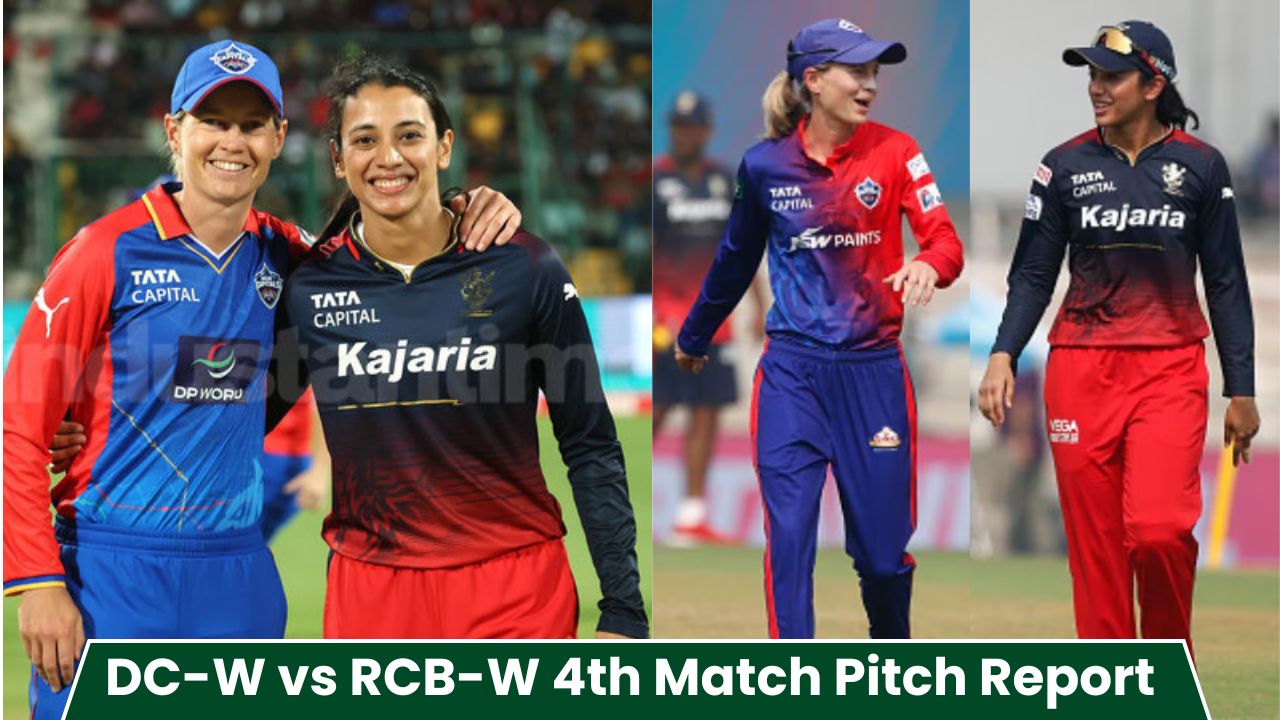 WPL 2025 : DC-W vs RCB-W 4th Match Pitch Report- आज के मैच की पिच रिपोर्ट जानिए